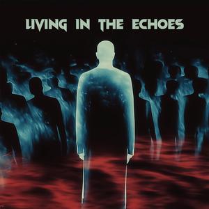 living in the echoes