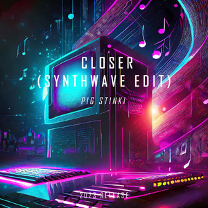 Closer(Pig Stinki Synthwave Edit)