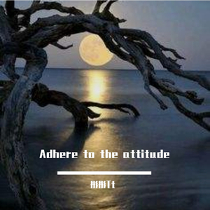 Adhere to the attitude