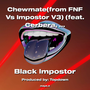 Chewmate(from FNF Vs Impostor V3) (feat. Cerbera Neko Seek
