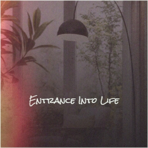 Entrance Into Life