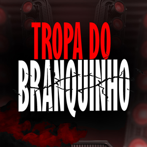 TROPA DO BRANQUINHO (Live)