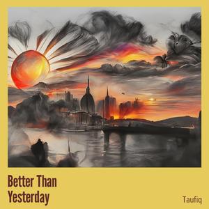 Better Than Yesterday