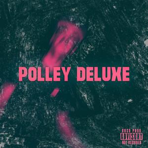 Polley (feat. Kid Yagi, $lick Muffin, PowerhouseD & Insanis) (Deluxe)