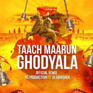 Taach Maarun Ghodyala (Official Remix) [feat. DJ Abhishek]