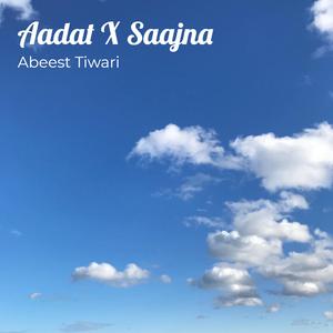 Aadat X Saajna