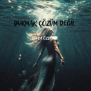 DURMAK ÇÖZÜM DEĞİL