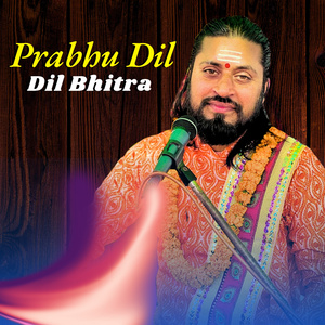Prabhu Dil Bhitra