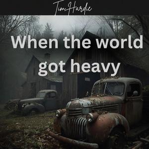 When the World got heavy