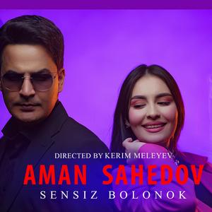 Aman Sahedow Sensiz Bolonok