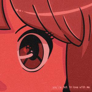 you're not in love with me