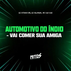 Automotivo Do Índio - Vai Comer Sua Amiga