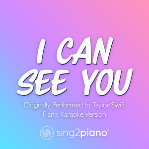 I Can See You (Originally Performed by Taylor Swift) (Piano Karaoke Version)
