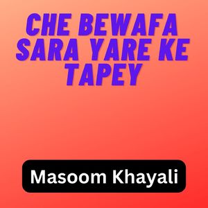 Che Bewafa Sara Yare Ke Tapey