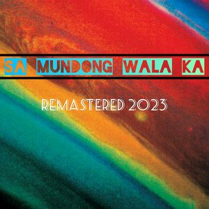 Sa Mundong Wala Ka (Remastered 2023)
