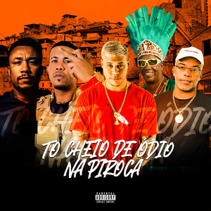 TO CHEIO DE ÓDIO NA PIROCA