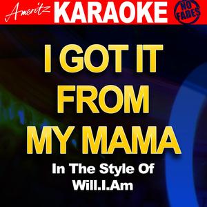 I Got It From My Mamma (In The Style OF Will.I.Am