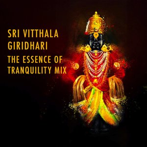 Sri Vitthala Giridhari the Essence of Tranquility Mix