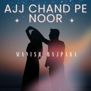Ajj Chand Pe Noor
