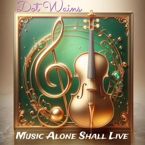 Music Alone Shall Live