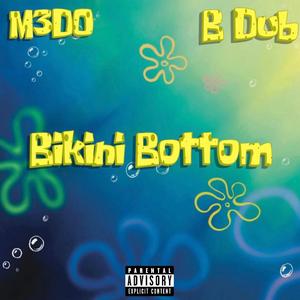 Bikini Bottom (feat. BDub Da Real)