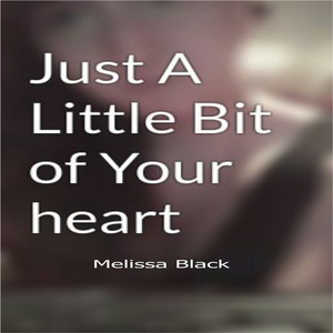 Just A Little Bit Of Your Heart