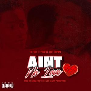 Ain't No Love (feat. Profit the Cappo)