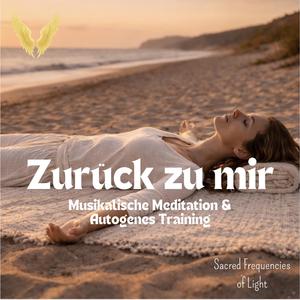 Zurück zu mir (Musikalische Meditation & Autogenes Training)