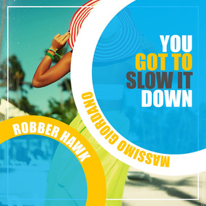 You Got to Slow It Down (Extended Mix)