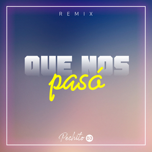 Que Nos Paso (Remix)