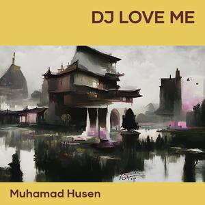 Dj Love Me