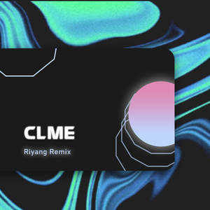 CLME (Riyang Remix)