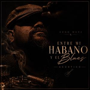 Entre mi Habano y el Blues -Acustico-