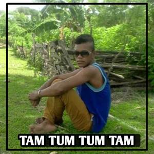 TAM TUM TUM TAM