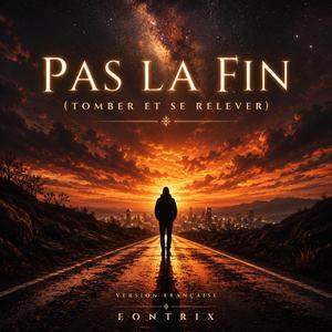 Pas la fin (Tomber et se relever)