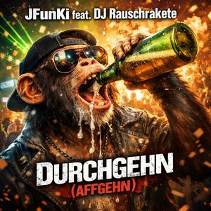 Durchgehn! (Affgehn) (feat. DJ Rauschrakete)