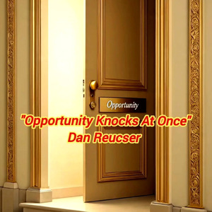 "Opportunity Knocks At Once"