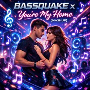 BASSQUAKE x You're My Home (Mashup)