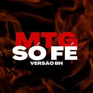 MTG SÓ FÉ (VERSÃO BH) (feat. grelo)