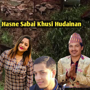 Hasne Sabai Khusi Hudainan
