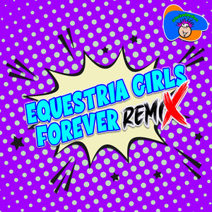 Equestria Girls Forever (Remix 2024)