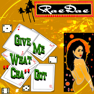 Give Me What "Cha" Got