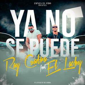 Ya No Se Puede (feat. Lachy & Zapata el Fido)