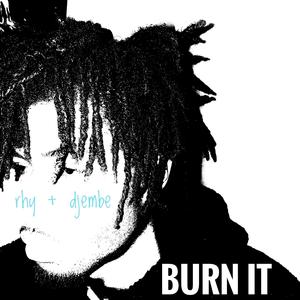 BURN IT (feat. Djembe)