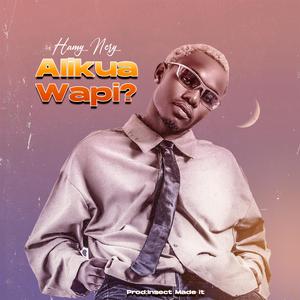 Alikua Wapi?