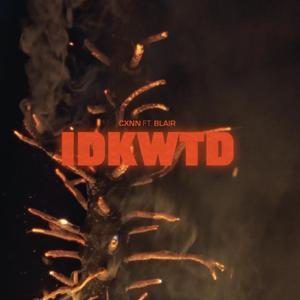 idkwtd (feat. Blair)