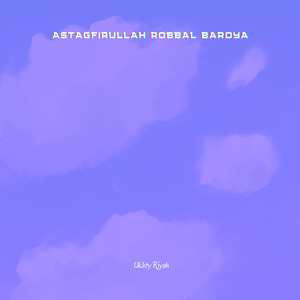 Astagfirullah Robbal Baroya