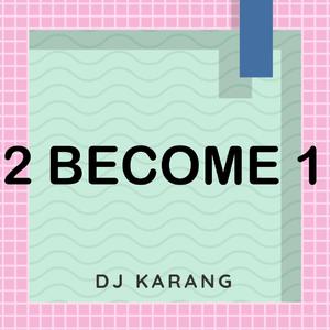 2 Become 1 (Two Become One) (Originally Performed By Spice Girls)