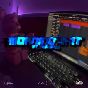 MORNING SH!T (feat. DAREBO$$)