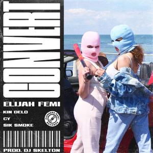 Convert (feat. Kin Delo, CY & Sik Smoke)